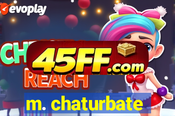 m. chaturbate